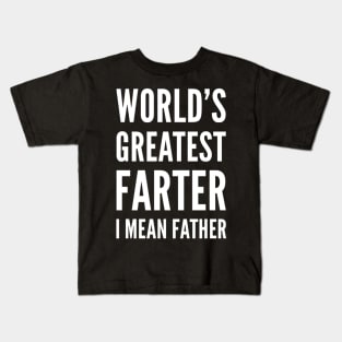 World's greatest farter I mean father white text dad birthday farthers day gift Kids T-Shirt